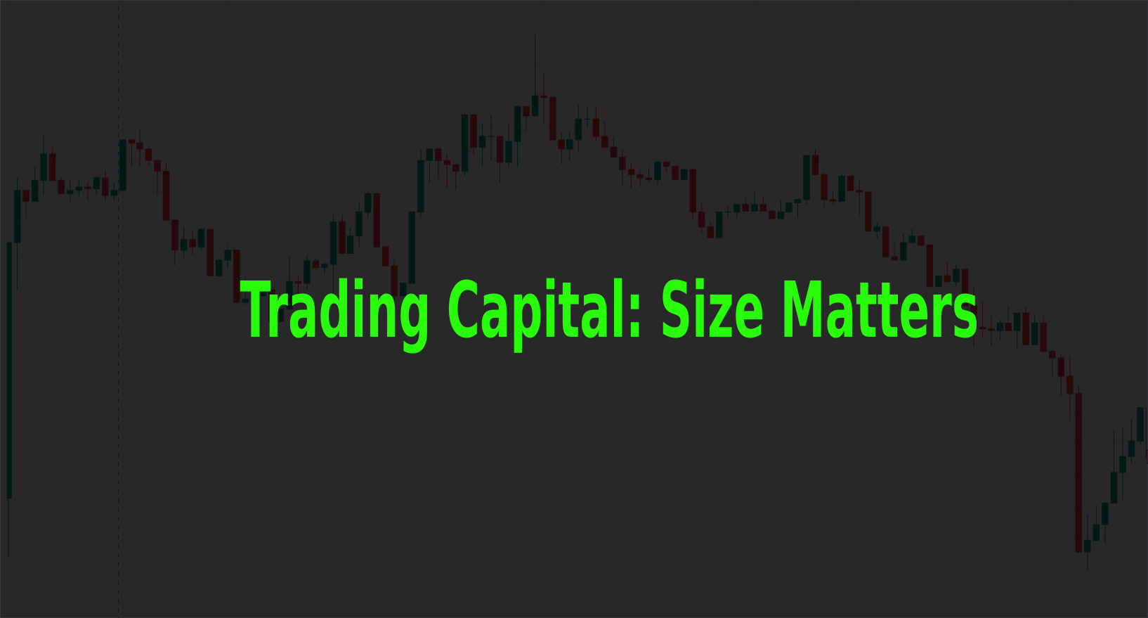 Trading Capital: Size Matters